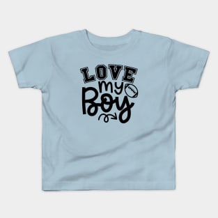 Love My Boy Football Mom Cute Kids T-Shirt